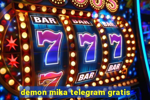 demon mika telegram gratis